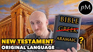 What language was the Bible written in? New Testament GREEK or ARAMAIC?