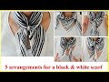 ♥モノトーンスカーフのちょっと変わった５アレンジ　5 unique arrangements for a black & white scarf