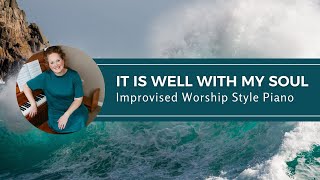 It Is Well With My Soul Improvised Piano Hymn For Hard Times