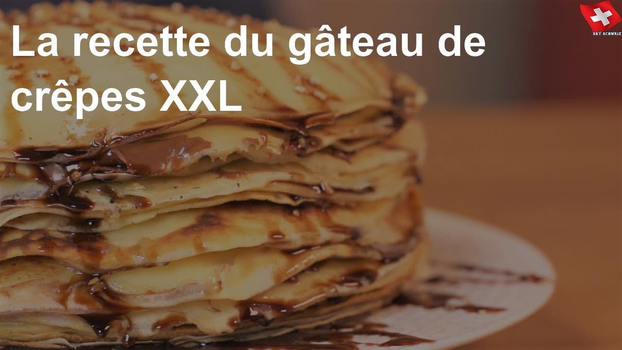 La Recette Du Gateau De Crepes Xxl Youtube