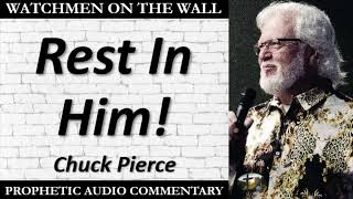 “Rest In Him!” – Powerful Prophetic Encouragement from Chuck Pierce