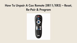 How To Unpair A Cox Remote (XR11/XR5) – Reset, Re-Pair & Program