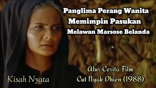 Panglima Perang Wanita Yang Paling Ditakuti Belanda - Alur Cerita Film Cut Nyak Dhien