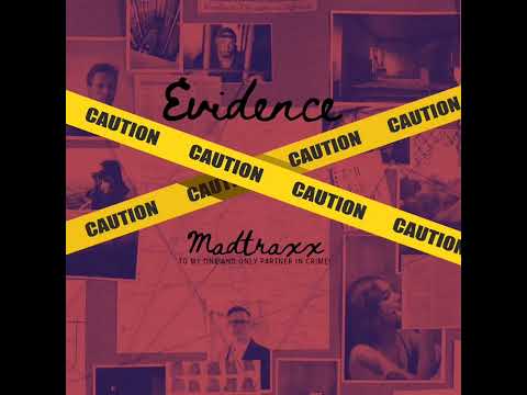 Evidence- Madtraxx