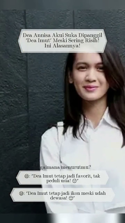Dea Annisa Akui Suka Dipanggil Dea Imut Meski Sering Risih Ini Alasannya