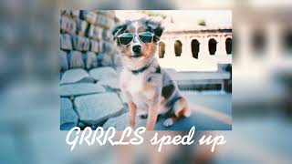 GRRRLS sped up #spedupsongs