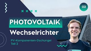 Pv-Komponenten-Dschungel Teil 2 Von 3 Was Muss Ich Bei Wechselrichtern Beachten?