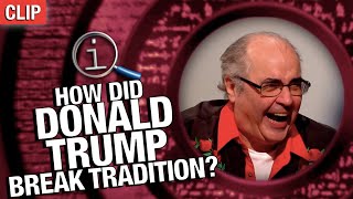 How Did Donald Trump Break Tradition? | QI