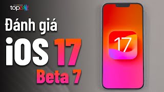 Đánh giá iOS 17 Beta 7 (Sau 3 ngày): Gần đến bản chính thức rồi anh em ơii !! - Top OS