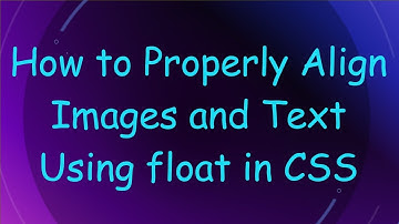 How to Properly Align Images and Text Using float in CSS