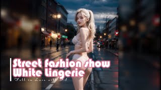 Street Fashion Show - White Lingerie - Lookbook