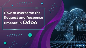 How to Overcome the Request and Response Timeout in Odoo Server