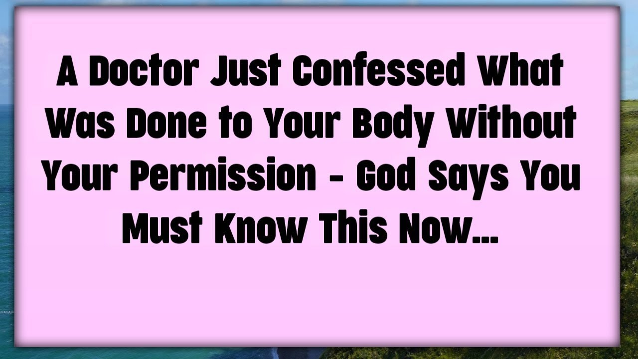 📃A Doctor Just Confessed What Was Done to Your Body Without Your Permission – God Says  
