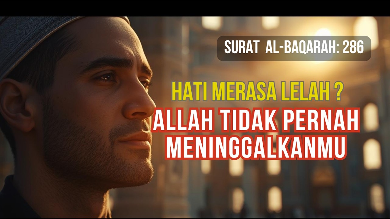 Jika Hati Sedang Terluka, Allah Tidak Pernah Jauh | Tadabbur QS. Al-Baqarah: 286