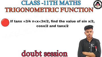 If tanx =3/4 , π x 3π/2 , find the value of sin x/2,cos x/2 and tan x/2|| Worldeez Academy