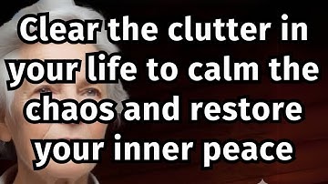 Heal Chaos and Overwhelm: DECLUTTER Every Part of Senior Life | Elderly Wisdom