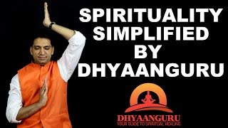 SPIRITUALITY SIMPLIFIED BY DHYAANGURU