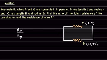 Two metallic wires P and Q are connected  in parallel. P has length l and radius r, and  Q has...