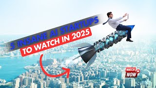 5 Insane AI Startups to Watch in 2025