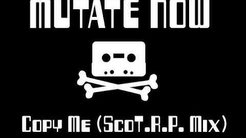 Mutate Now - Copy Me (ScoT.R.P. Mix)