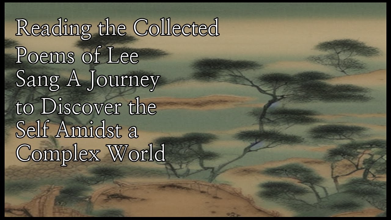 Reading the Collected Poems of Lee Sang A Journey to Discover the Self Amidst a Complex World