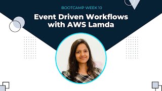 Event Driven Workflows with AWS Lamda (Bootcamp Week 10)