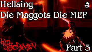 Die Maggots Die MEP | Part 5