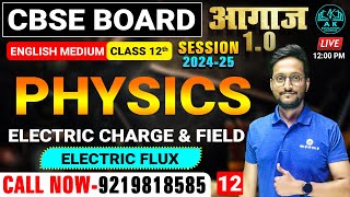 CBSE BOARD -12TH | PHYSICS - ELECTRIC CHARGE & FIELD - ELECTRIC FLUX || LEC 12  || आगाज़ 1. 0  बैच