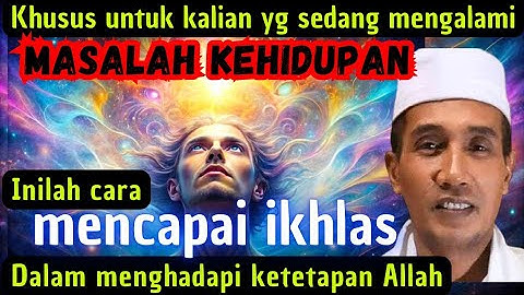 ✔️CARA MENCAPAI IKHLAS DALAM MENGHADAPI KETETAPAN ALLAH ✔️#gusmukhlason #makrifat #ikhlas