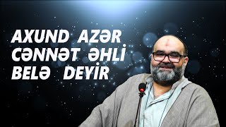 Axund Azər Cənnət Əhli Belə Deyir