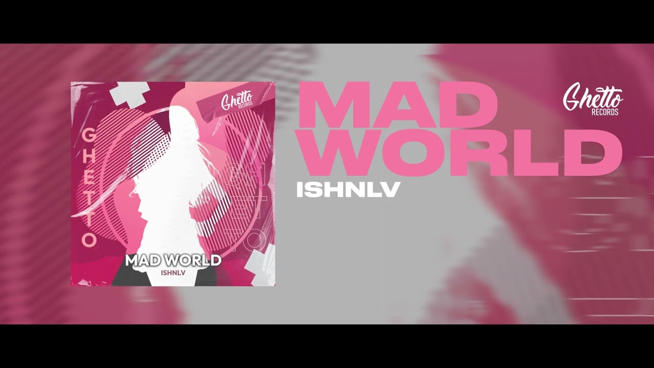 Watch ISHNLV - Mad World on YouTube Watch ISHNLV - Mad World on YouTube
