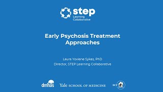 Early Psychosis Treatment Approaches - Provider Training Series - Dr. Laura Yoviene Sykes