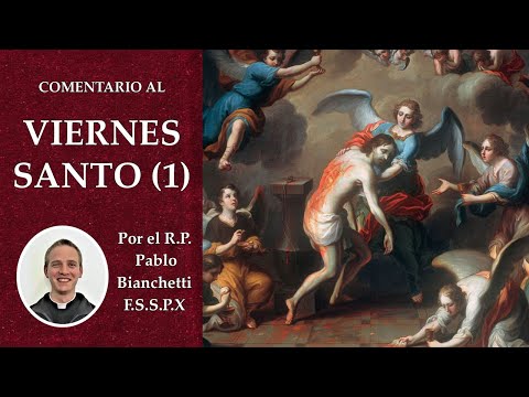 Comentario al Viernes Santo (1ª parte) - R.P. Pablo Bianchetti