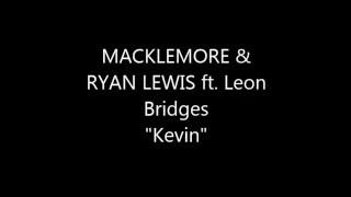 MACKLEMORE &amp; RYAN LEWIS ft. Leon Bridges &quot;Kevin&quot; L