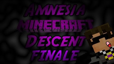 Amnesia Minecrafts Descent Finale!