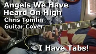 Angels We Have Heard On High by Chris Tomlin - Lead Electric Guitar - I HAVE TAB!! Angels We Have Heard On High by Chris Tomlin - Lead Electric Guitar - I HAVE TAB!!