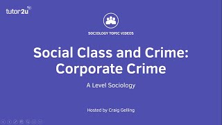 Social Class and Crime - Corporate Crime | A Level Sociology