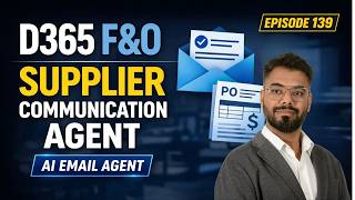 Episode 139: D365 F&O Supplier Communication Agent Deep Dive