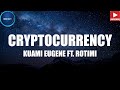 CRYPTOCURRENCY KUAMI EUGENE FT ROTIMI LYRICS VIDEO mp3
