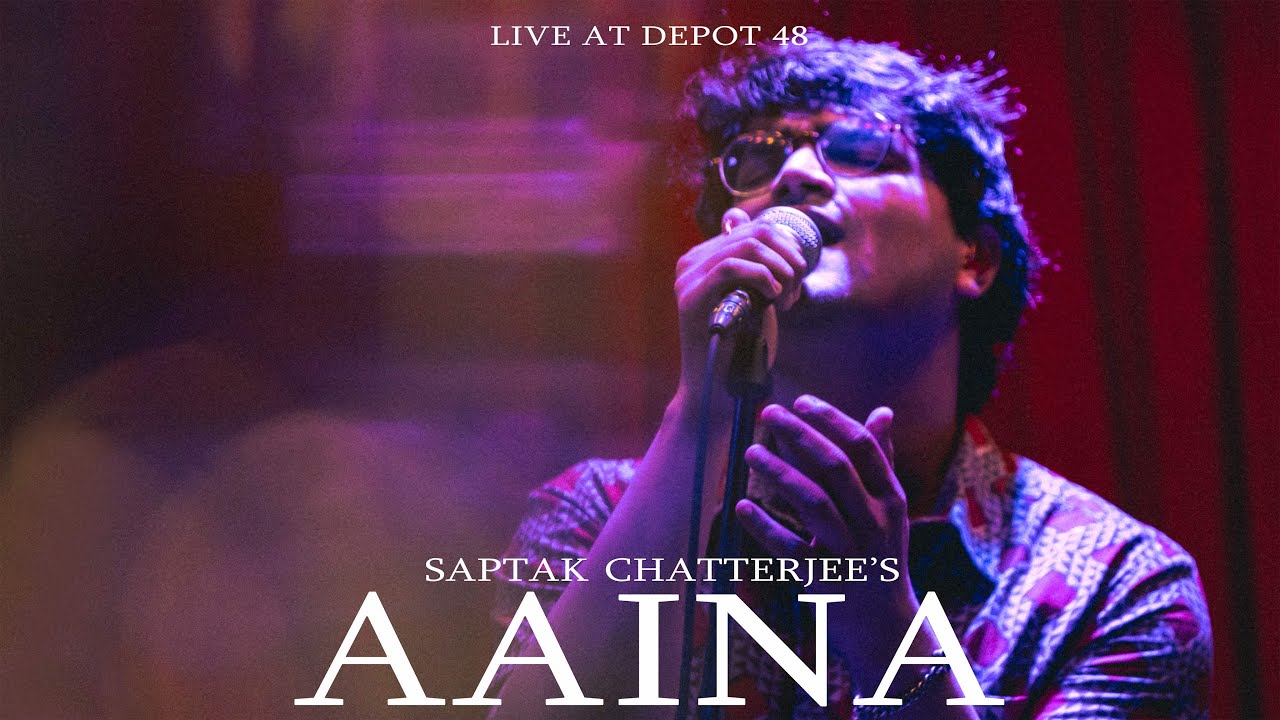 Watch Saptak Chatterjee - Aaina (Live Performance) | Depot48 on YouTube Watch Saptak Chatterjee - Aaina (Live Performance) | Depot48 on YouTube