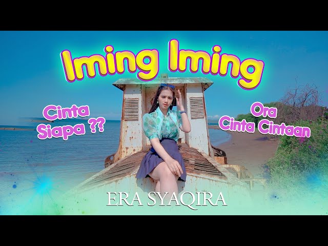 Era Syaqira - IMING IMING | Cinta Siapa Ora Cinta Cintaan Dung Dung Tak Tak class=