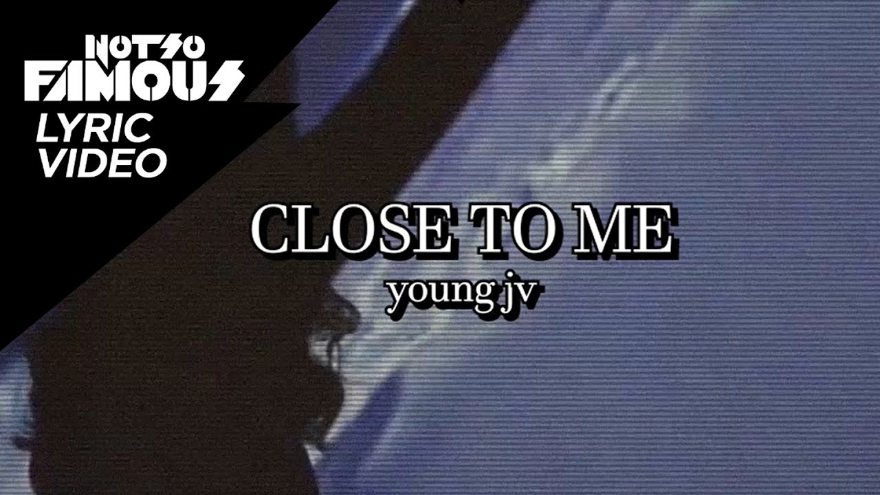 Close To Me - Young JV (Lyrics)