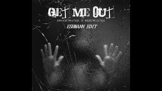 Orkestrated & Restricted - Get Me Out ESHMANN Edit