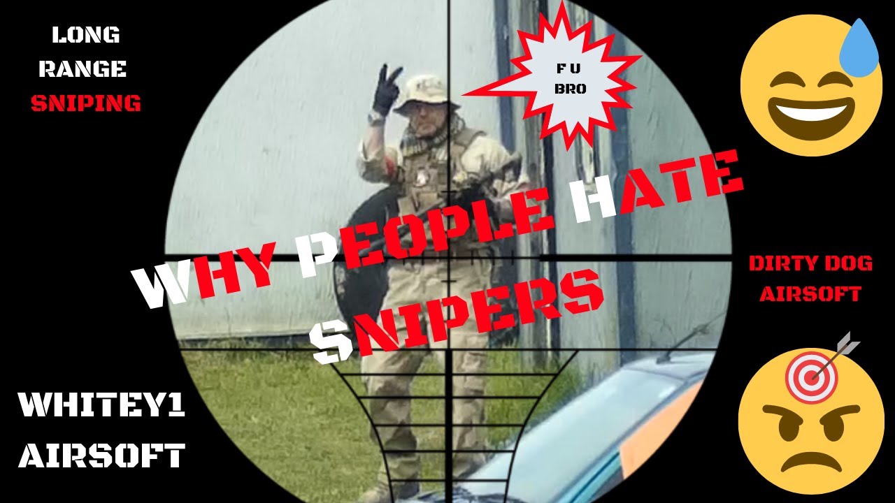 Why airsoft snipers are hated Dirty Dog Airsoft [JGBAR10] [Whitey1