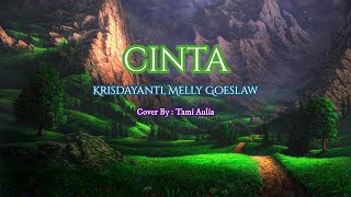 Cinta - Krisdayanti, Melly Goeslaw (LYRICS) Cover By: Tami Aulia