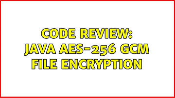 Code Review: Java AES-256 GCM file encryption