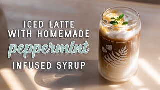 Iced Peppermint  Latte Recipe | Homemade Infused Simple Syrup