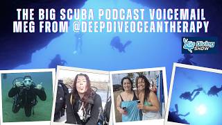 Go Diving Show 2026 - The BiG Scuba podcast Voicemail Meg from @DeepDiveOceanTherapy.  Watch this!! Wealth