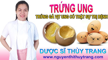 Trứng gà trứng vịt ung có thật sự trị bệnh