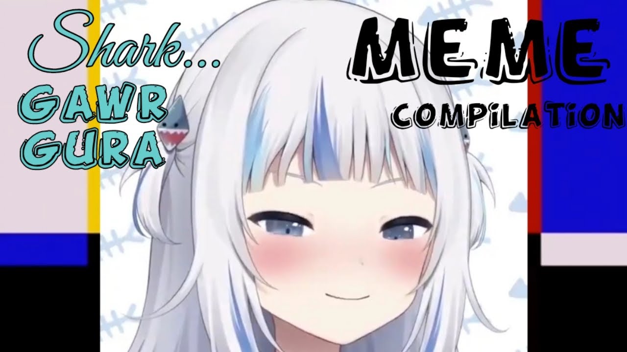 Gawr Gura Meme Compilation - YouTube